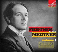 Medtner plays Medtner Vol. 1 - Fairy Tales; 3 Novellas; 3 Pieces; Forgotten Melodies